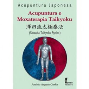 Livro Acupuntura e Moxaterapia Taikyoku – Antonio Augusto Cunha