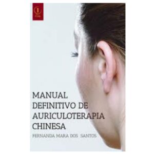 Livro Manual Definitivo de Auriculoterapia Chinesa