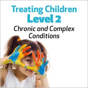 Tratando Crianças, Nível 2: Condições Crônicas e Complexas
