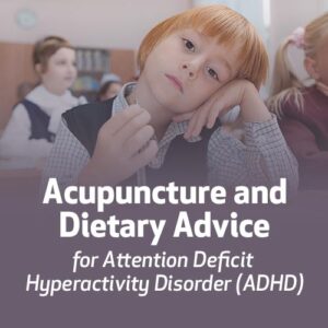 Acupuntura e Dietoterapia para Doenças de Hiperatividade Com Déficit de Atenção (TDAH – ADHD)